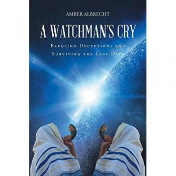 A Watchman's Cry: Exposing Deceptions and Surviving the Last Days