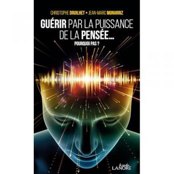 Guérir par la puissance de la pensée...  Pourquoi pas ?