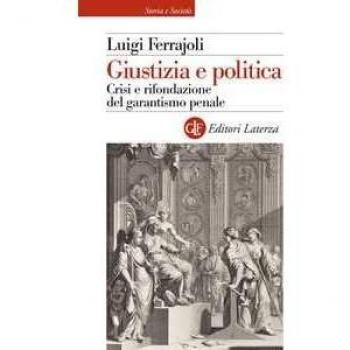 Giustizia e politica. Crisi e rifondazione del garantismo penale