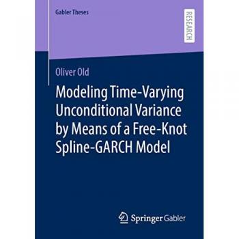 Old, Oliver: Modeling Time-Varying Unconditional Variance by Means of a Free-Knot Spline-GARCH Model