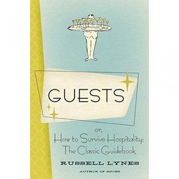 Guests: Or, How to Survive Hospitality: The Classic Guidebook by Russell Lynes