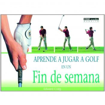 Aprende a Jugar a Golf En Un Fin De Semana/Learn to Play Golf in a Weekend