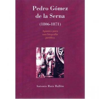 Pedro Gómez de la Serna 1806-1871: Apuntes para una biografía jurídica (Tapa blanda).