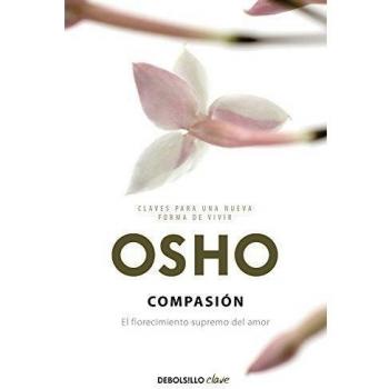 Compasión (Claves para una nueva forma de vivir): El florecimiento supremo del amor (Bolsillo) (Tapa blanda).