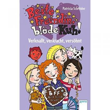 Patricia Schröder Beste Freundin, Blöde Kuh (4). Verknallt, Verkracht, Versöhnt