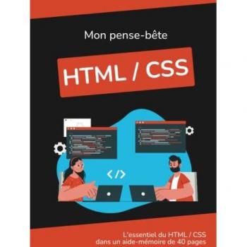 Mon pense-bête HTML/CSS: L'essentiel du HTML5 et CSS3 dans un mémento tout en couleur