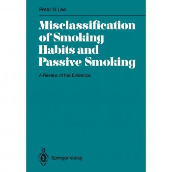 Misclassification of Smoking Habits and Passive Smoking: A Review of the Evidence (International Archives of Occupational and Environmental Health. Supplement)