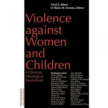 Violence Against Women and Children: A Christian Theological Sourcebook (University Textbook Series of)