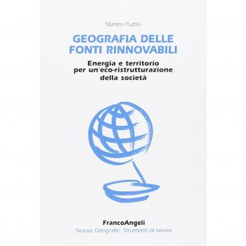 Geografia delle fonti rinnovabili. Energia e territorio per un'eco-ristrutturazione della società