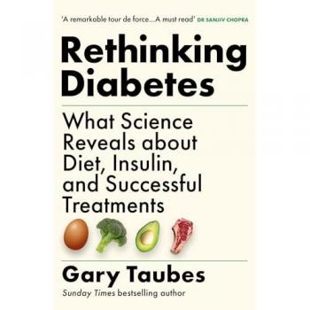 Taubes, Gary: Rethinking Diabetes