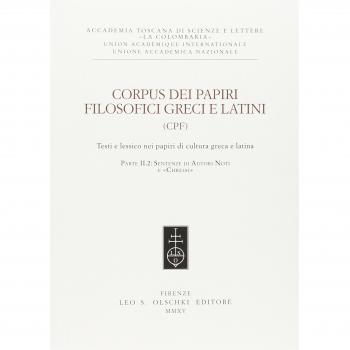 Corpus dei papiri filosofici greci e latini. Testi e lessico nei papiri di cultura greca e latina. Sentenze di autori noti e «Chreiai» (Vol. 2/2)