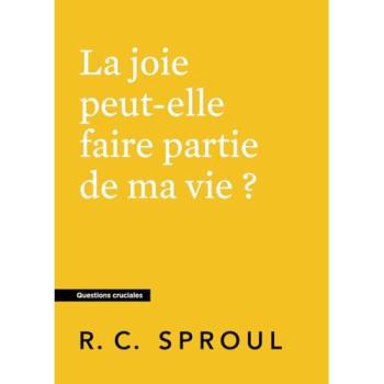 La Joie peut-elle faire partie de ma vie ?
[Questions cruciales]