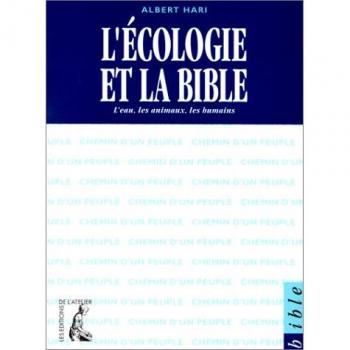 ECOLOGIE ET LA BIBLE (L'): L'eau, les animaux, les humains