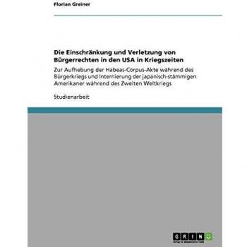Die Einschränkung und Verletzung von Bürgerrechten in den USA in Kriegszeiten