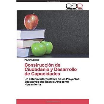 Construcción de Ciudadanía y Desarrollo de Capacidades: Un Estudio Interpretativo de los Proyectos Educativos que Usan el Arte como Herramienta