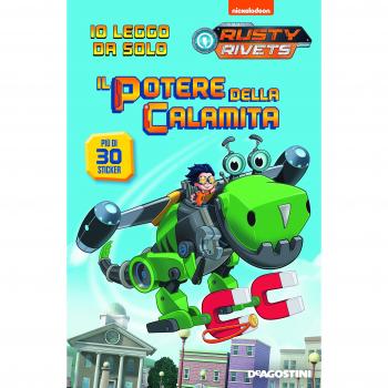Il potere della calamita. Rusty Rivets. Con adesivi. Ediz. a colori