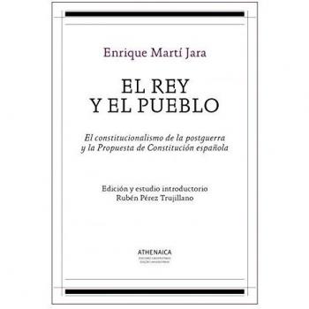 El Rey y el Pueblo: El constitucionalismo de la postguerra y la Propuesta de Constitución española