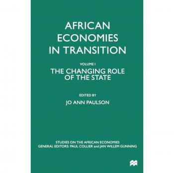 African Economies in Transition: Volume 1: The Changing Role of the State