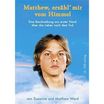 Suzanne Ward Matthew, Erzähl Mir Vom Himmel: Eine Beschreibung Aus Erster Hand Über Das Leben Nach Dem Tod