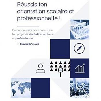 Vitrani, Elisabeth: Réussis ton orientation scolaire et professionnelle !