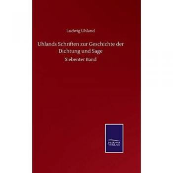 Uhlands Schriften zur Geschichte der Dichtung und Sage: Siebenter Band