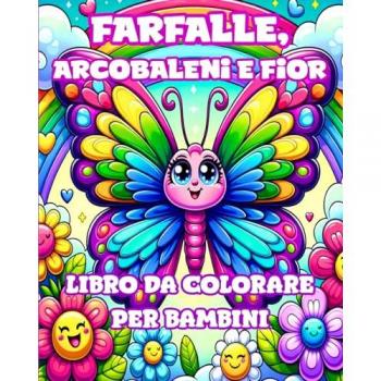 Divine, Camely R.: Libro da Colorare con Farfalle, Arcobaleni e Fiori per Bambini