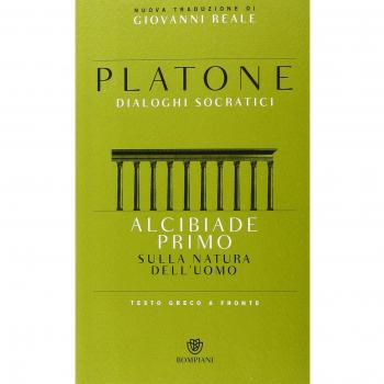 Alcibiade primo. Sulla natura dell'uomo. Dialoghi socratici. Testo greco a fronte