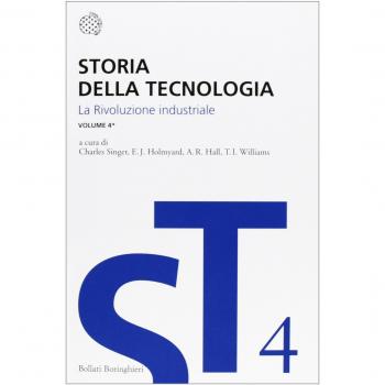 Storia della tecnologia. Vol. 4/1: La rivoluzione industriale circa 1750-1850