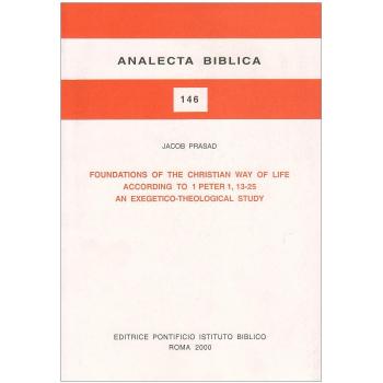 Foundations of the christian way of life according to 1 Peter 1, 13-25. An exegetico-theological study