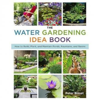 The Water Gardening Idea Book : How to Build, Plant, and Maintain Ponds, Fountains, and Basins