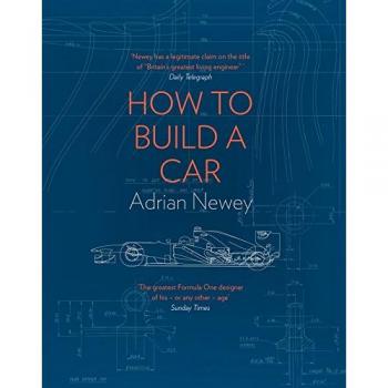 How to Build a Car: The Autobiography of the World’s Greatest Formula 1 Designer
