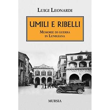 Umili e ribelli: Memorie di guerra in Lunigiana