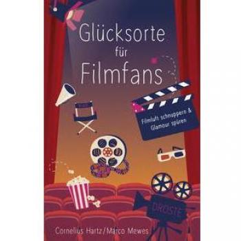 Glücksorte für Filmfans: Filmluft schnuppern & Glamour spüren