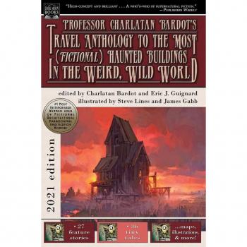 Professor Charlatan Bardot's Travel Anthology to the Most (Fictional) Haunted Buildings in the Weird Wild World