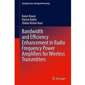 Bandwidth and Efficiency Enhancement in Radio Frequency Power Amplifiers for Wireless Transmitters