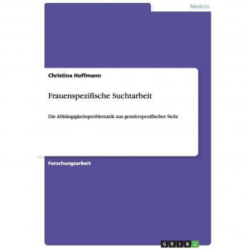 Hoffmann, Christina: Frauenspezifische Suchtarbeit
