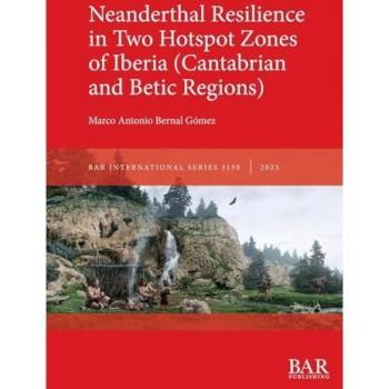 Neanderthal Resilience in Iberia: Cantabrian and Betic Regions