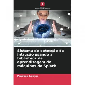 Sistema de detecção de intrusão usando a biblioteca de aprendizagem de máquinas da Spiark