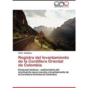 Registro del levantamiento de la Cordillera Oriental de Colombia: Evolución tectono