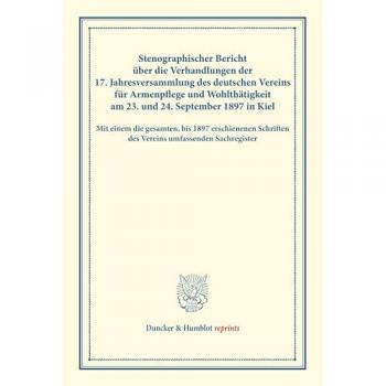 Stenographischer Bericht über die Verhandlungen der 17. Jahresversammlung des deutschen Vereins für Armenpflege und Wohlthätigkeit am 23. und 24. September 1897 in Kiel.