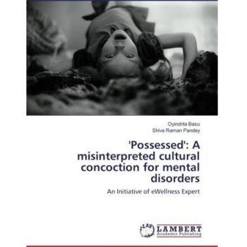 'Possessed': A misinterpreted cultural concoction for mental disorders: An Initiative of eWellness Expert