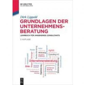 Grundlagen der Unternehmensberatung: Lehrbuch für angehende Consultants