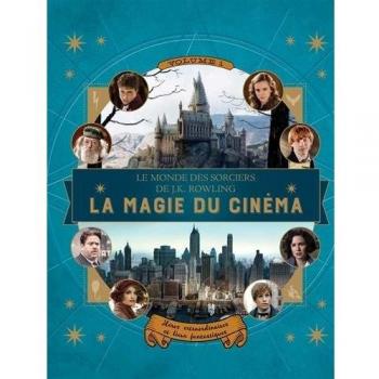 Le monde des sorciers de J.K. Rowling : La magie du cinéma : Volume 1, Héros extraordinaires et lieux fantastiques