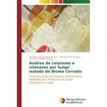 Análise de celulases e xilanases por fungo isolado do Bioma Cerrado: Caracterização enzimática, identificação morfológica e molecular do fungo Aspergillus cf niger