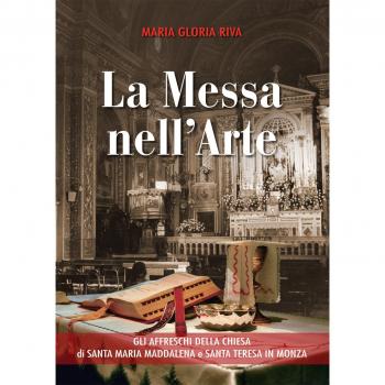 La Messa nell'arte. Gli affreschi della chiesa di Santa Maria Maddalena e Santa Teresa in Monza