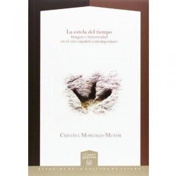 La estela del tiempo: Imagen e historicidad en el cine español contemporáneo (Tapa blanda).