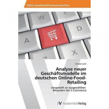 Lenk, Simone: Analyse neuer Geschäftsmodelle im deutschen Online-Food