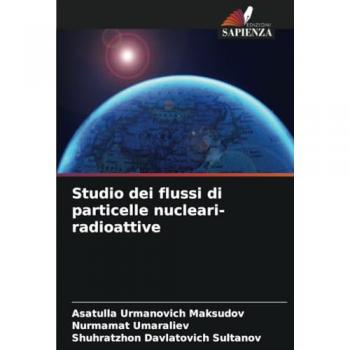 Maksudov, Asatulla Urmanovich: Studio dei flussi di particelle nucleari-radioattive