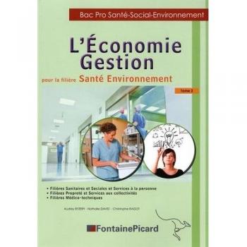 L'Economie Gestion pour la filière santé environnement Bac Pro santé-social-environnement : Tome 2