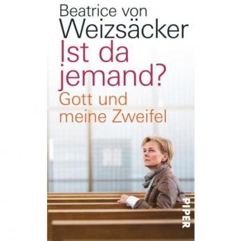 Weizsäcker, Beatrice von Ist Da Jemand?: Gott Und Meine Zweifel